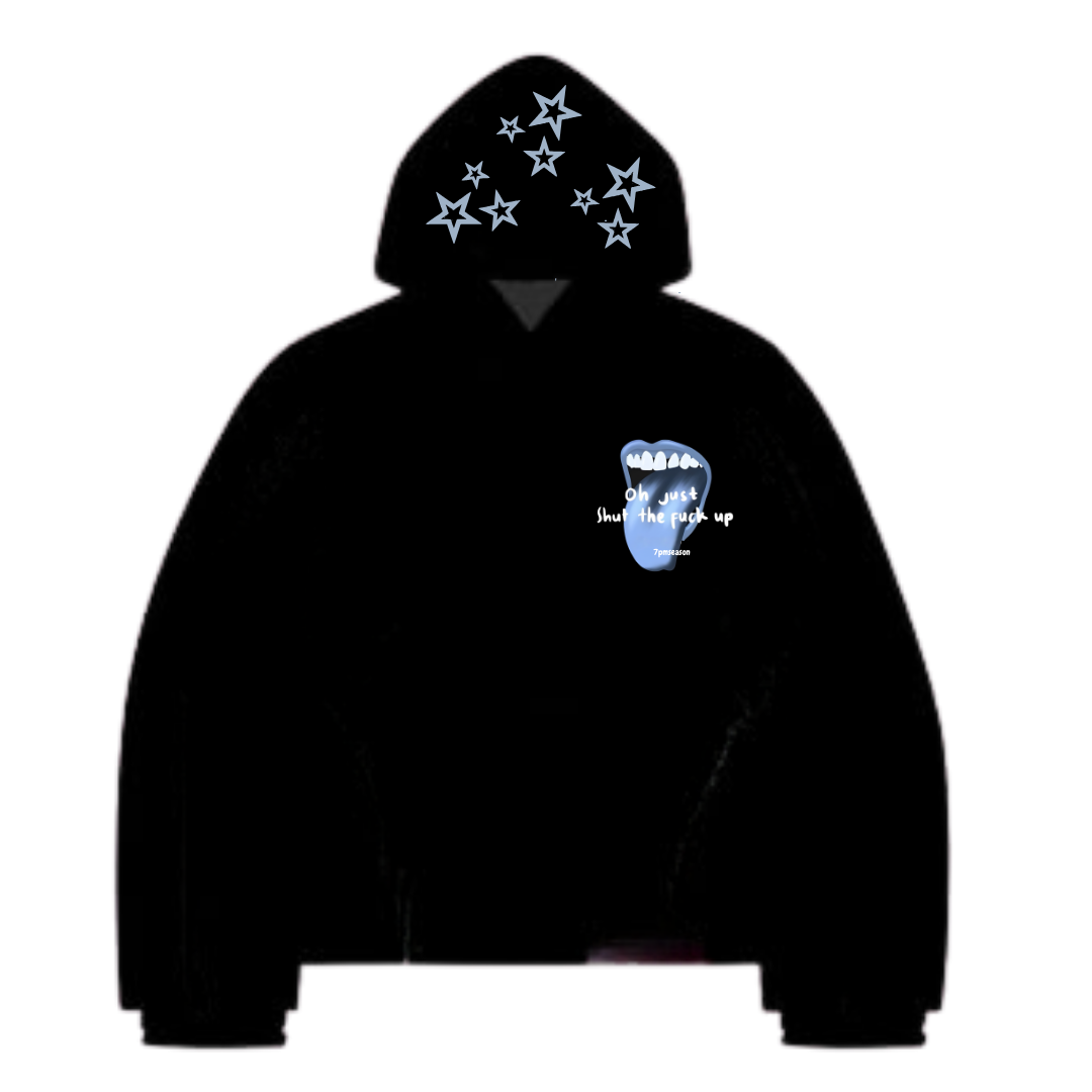 shut up hoodie