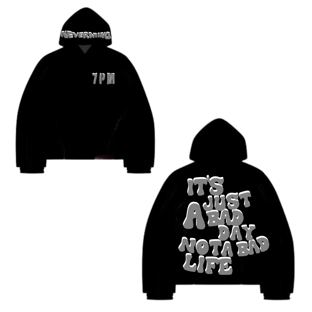 JUST A BAD DAY HOODIE
