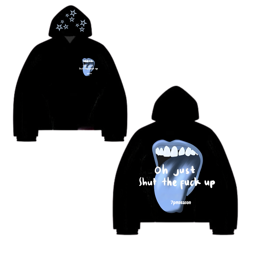 shut up hoodie